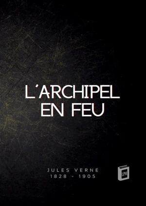 L'archipel en feu - Jules Verne