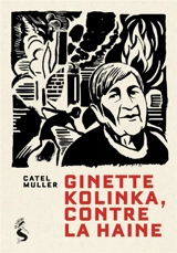 Ginette Kolinka, contre la haine. Entretiens inédits et illustrés - Catel