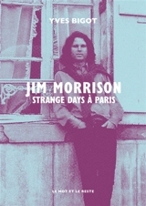 Jim Morrison : strange days à Paris - Yves Bigot