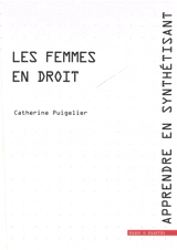 Apprendre en synthétisant. Vol. 12. Les femmes en droit - Catherine Puigelier
