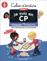 Je suis en CP : cahier d'écriture, niveau 2, dès 6 ans : pédagogie Montessori - Charlotte Poussin