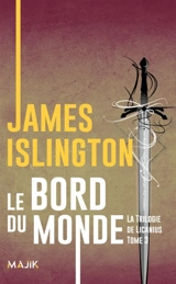 La trilogie de Licanius. Vol. 3. Le bord du monde - James Islington