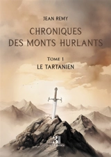 Chroniques des Monts Hurlants : Tome 1 : Le Tartanien - Jean Rémy