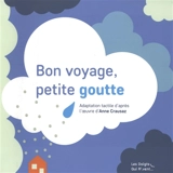 Bon voyage petite goutte - Anne Crausaz