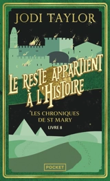 Les chroniques de St Mary. Vol. 8. Le reste appartient à l'histoire - Jodi Taylor