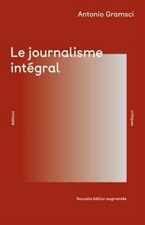 Le journalisme intégral - Antonio Gramsci