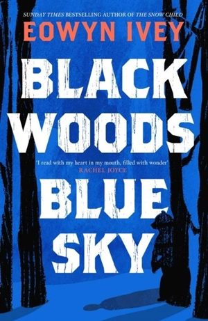 Black Woods, Blue Sky - Eowyn Ivey