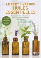 Le petit livre des huiles essentielles : 18 huiles essentielles pour vous soigner ! - Alessandra Moro-Buronzo