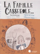 La famille Casserole.... Opération sauvetage ! - Laetitia Pettini