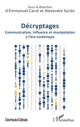 Décryptages : communication, influence et manipulation à l'ère numérique