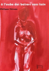 A l'aube des baisers sans tain - Philippe Thireau