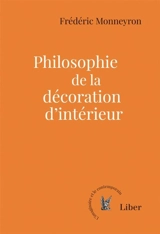 Philosophie de la décoraion intérieure - Frédéric Monneyron