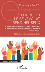 Pourquoi le bénévolat rend heureux : lettre ouverte aux 19 millions de bénévoles... et aux millions de personnes qui n'y ont pas encore songé ! - Dominique Boulc'h