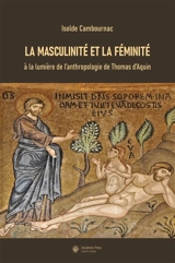 La masculinité et la féminité à la lumière de l'anthropologie de Thomas d'Aquin - Isolde Cambournac