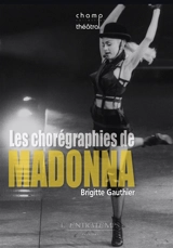 Les chorégraphies de Madonna - Brigitte Gauthier