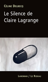 Le silence de Claire Lagrange - Céline Delbecq