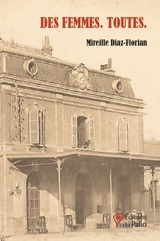 Des femmes : toutes - Mireille Diaz-Florian