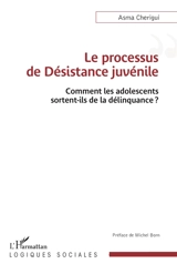 Le processus de désistance juvénile : comment les adolescents sortent-ils de la délinquance ? - Asma Cherigui