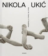 Nikola Ukic : about the sense of possibilities