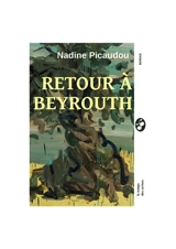 Retour à Beyrouth - Nadine Picaudou-Catusse