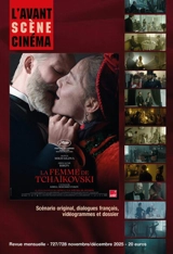 Avant-scène cinéma (L'), n° 727-728. La femme de Tchaïkovski : scénario original, dialogues français, vidéogrammes et dossier