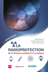 Les essentiels de la radioprotection : de la théorie nucléaire à la pratique - Adil Magouh