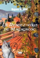Le rendez-vous de Magagnosc - Hugues Dexant
