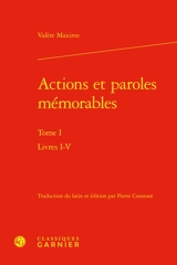 Actions et paroles mémorables. Vol. 1. Livres I-V - Valère Maxime