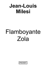 Flamboyante Zola - Jean-Louis Milesi