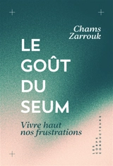 Le goût du seum : vivre haut nos frustrations - Chams Zarrouk