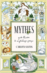 Mythes : guide illustré de mythologie grecque - Carlota Santos