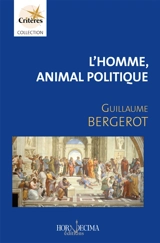 L'homme, animal politique - Guillaume Bergerot