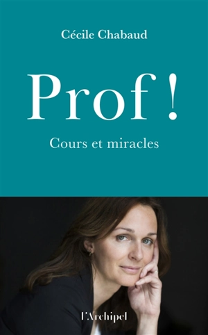 Prof ! : cours et miracles - Cécile Chabaud