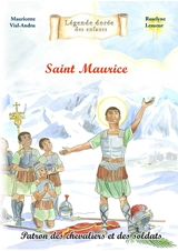 Saint Maurice : patron des chevaliers et des soldats - Mauricette Vial-Andru
