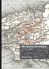100 histoires du Finistère : (1790-1990) - Cotty, Roland