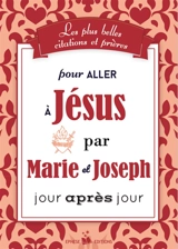 Les plus belles citations et prières pour aller à Jésus par Marie et Joseph jour après jour