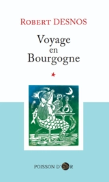 Voyage en Bourgogne - Robert Desnos