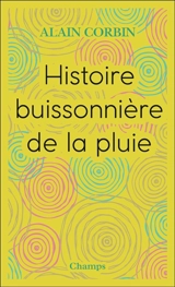 Histoire buissonnière de la pluie - Alain Corbin