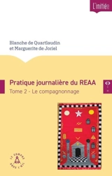 Pratique journalière du REAA. Vol. 2. Le compagnonnage - Blanche de Quartlaudin