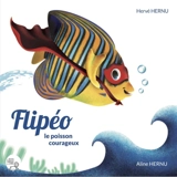 Flipéo : le poisson courageux - Hervé Hernu