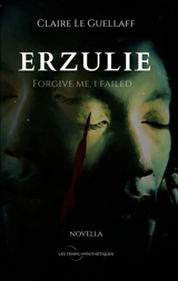 Erzulie : Forgive me, i failed - Le Guellaff, Claire