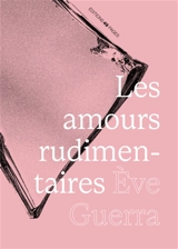Les amours rudimentaires - Eve Guerra