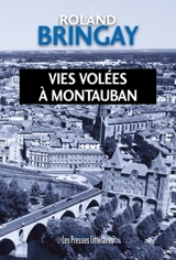 Vies volées à Montauban - Roland Bringay
