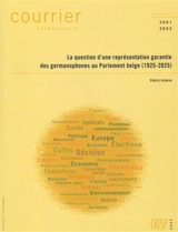 Courrier hebdomadaire, n° 2651-2652. La question d'une représentation garantie des germanophones au Parlement belge (1925-2025)
