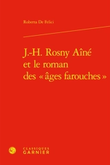 J.-H. Rosny aîné et le roman des âges farouches - Roberta De Felici
