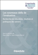 Les nouveaux défis de l'évaluation : recherche en éducation, résultats et politiques des savoirs