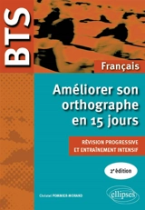 Améliorer son orthographe en 15 jours : révision progressive et entraînement intensif : BTS français - Christel Pommier-Morand
