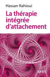 La thérapie intégrée d'attachement - Hassan Rahioui