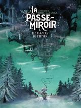 La passe-miroir. Vol. 1. Les fiancés de l'hiver - Vanyda