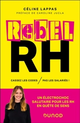 Rebel RH : cassez les codes, pas les salariés ! - Céline Lappas